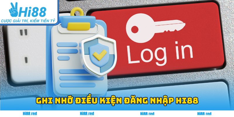 Ghi nhớ điều kiện đăng nhập Hi88