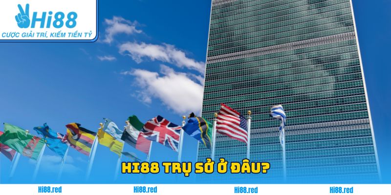 Hi88 Trụ Sở Ở Đâu? Hé Lộ Đại Bản Doanh Của Thương Hiệu Tỷ Đô