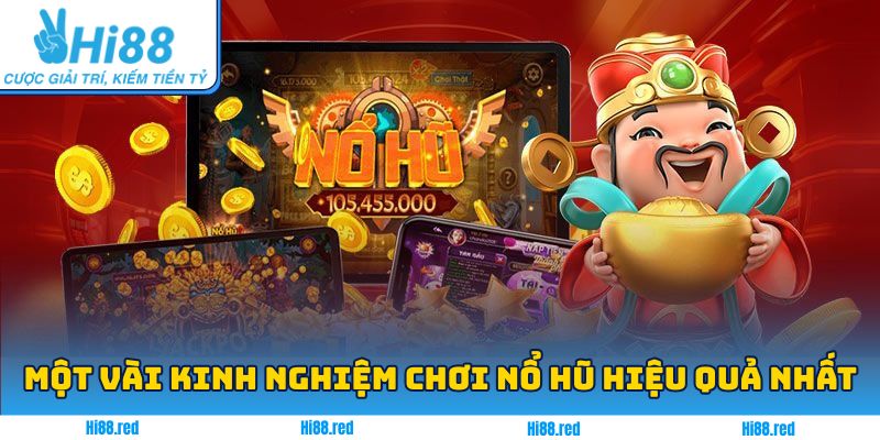 Kinh nghiệm quay hũ đổi thưởng đạt hiệu quả cao nhất từ cao thủ